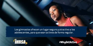 Los gimnasios ofrecen un lugar seguro y atractivo a los adolescentes, para que sean activos de forma regular.