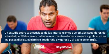 Un estudio sobre la efectividad de las intervenciones que utilizan seguidores de actividad portátiles ha encontrado un aumento estadísticamente significativo en los pasos diarios, el ejercicio moderado o vigoroso y el gasto de energía.